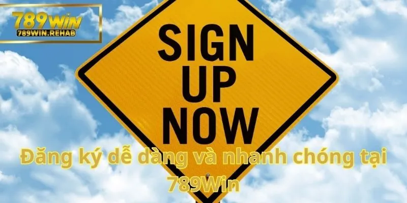 Đăng ký nhanh chóng và dễ dàng cùng 789Win