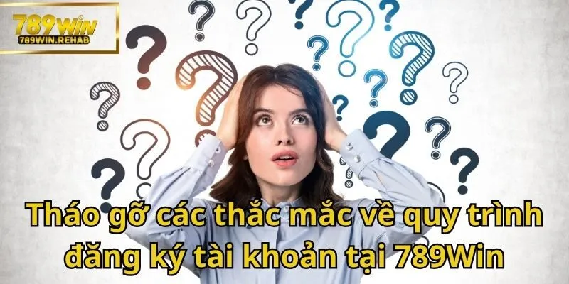 Đáp án cho các câu hỏi thường gặp 789Win