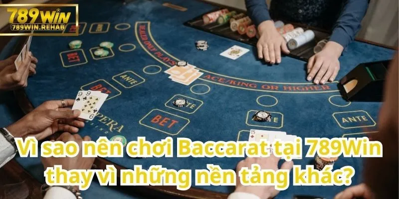 Điểm khác biệt khiến Baccarat tại 789Win vượt trội hơn các trang khác