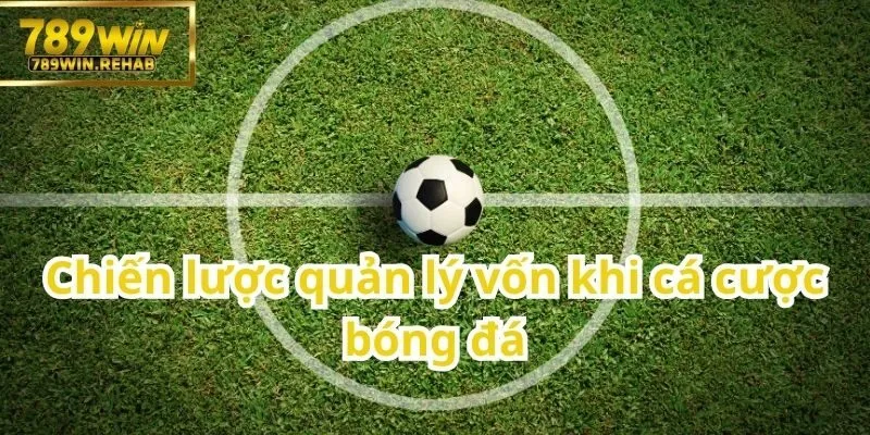 Bí quyết phân bổ vốn thông minh khi tham gia cá cược bóng đá