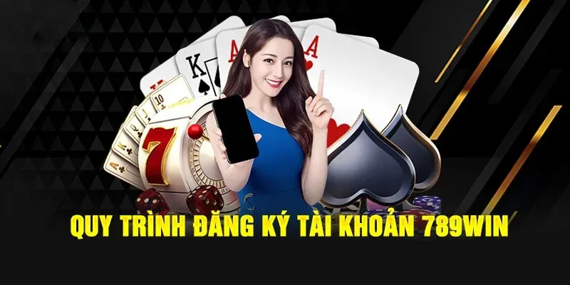 Đăng Ký 789Win – Tạo Tài Khoản Nhanh & Nhận Thưởng Hấp Dẫn