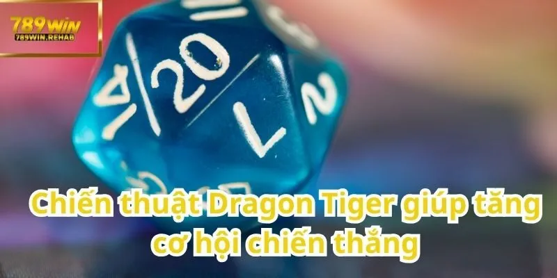 Bí quyết chơi Dragon Tiger hiệu quả để nâng cao tỷ lệ thắng