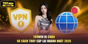 789WIN Bị Chặn Và Cách Truy Cập Lại Nhanh Nhất 2026