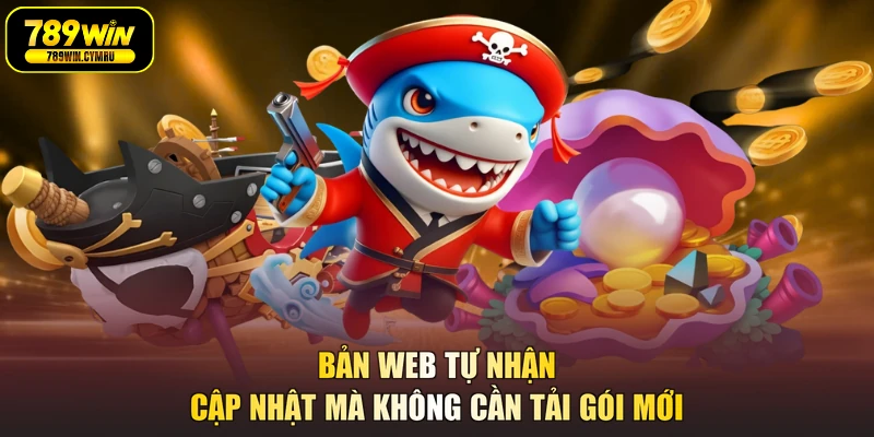 Bản web tự nhận cập nhật mà không cần tải gói mới