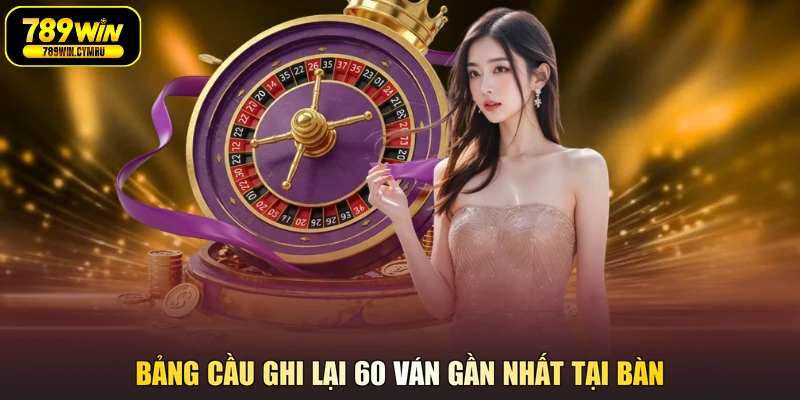 Bảng cầu ghi lại 60 ván gần nhất tại bàn