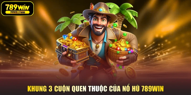 Khung 3 cuộn quen thuộc của nổ hũ 789WIN