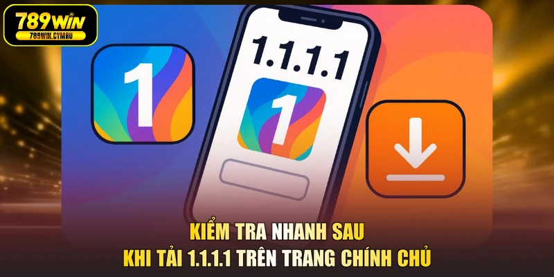 Kiểm tra nhanh sau khi tải 1.1.1.1 trên trang chính chủ