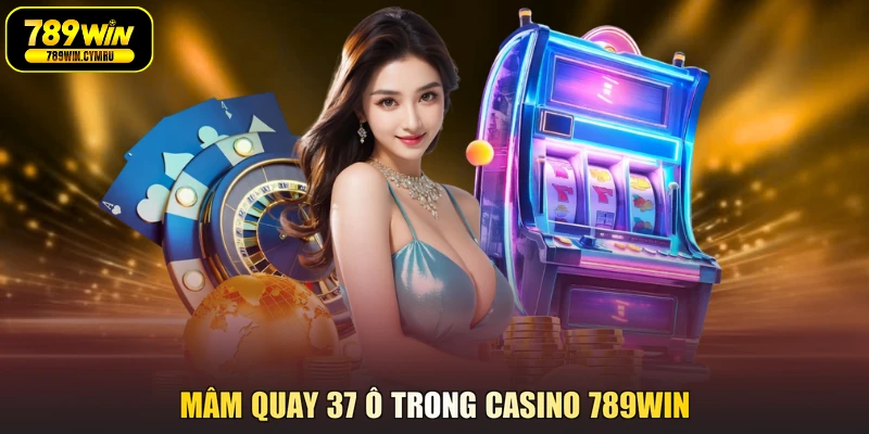 Mâm quay 37 ô trong casino 789WIN