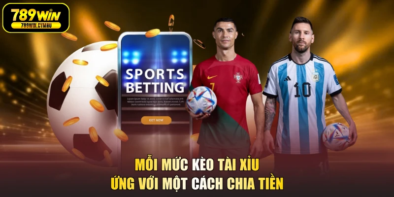 Mỗi mức kèo tài xỉu ứng với một cách chia tiền